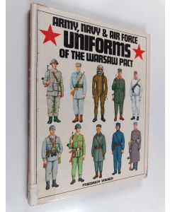 Kirjailijan Friedrich Wiener käytetty kirja Army, navy and air force uniforms of the Warsaw Pact