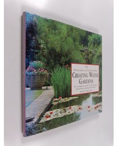 Kirjailijan Mary Moody käytetty kirja Creating Water Gardens : The Complete Guide to Planning, Planting and Maintaining