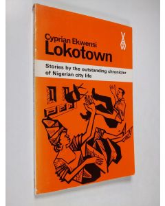 Kirjailijan Cyprian Ekwensi käytetty kirja Lokotown and other stories