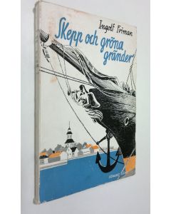 Kirjailijan Ingolf Friman käytetty kirja Skepp och gröna gränder : noveller