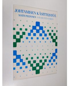 Kirjailijan Matti Peltonen käytetty kirja Johtamisen käsitteistöä