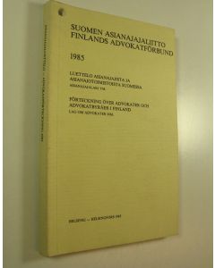 käytetty kirja Suomen asianajajaliitto = Finlands advokatförbund 1985 : luettelo asianajajista ja asianajotoimistoista Suomessa