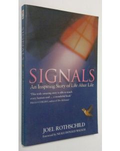 Kirjailijan Joel Rothschild käytetty kirja Signals : an inspiring story of life after life