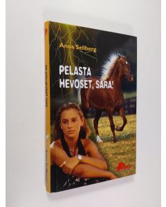 Kirjailijan Anna Sellberg käytetty kirja Pelasta hevoset, Sara!