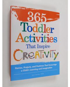 Kirjailijan Joni Levine käytetty kirja 365 Toddler Activities That Inspire Creativity - Games, Projects, and Pastimes That Encourage a Child's Learning and Imagination