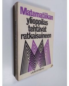 Kirjailijan Lauri Myrberg käytetty kirja Matematiikan ylioppilastehtävät ratkaisuineen