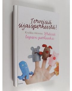 Kirjailijan Kirsikka Arkimies käytetty kirja Terveisiä sijaisperheestä : yhdessä lapsen parhaaksi