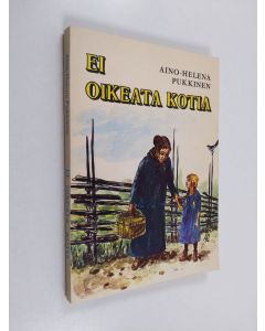 Kirjailijan Aino-Helena Pukkinen käytetty kirja Ei oikeata kotia