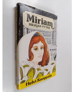 Kirjailijan Helvi Kuoppala käytetty kirja Miriam Hilkian tytär