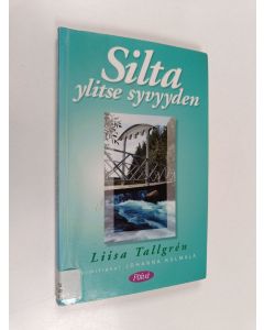 Kirjailijan Liisa Tallgren käytetty kirja Silta ylitse syvyyden