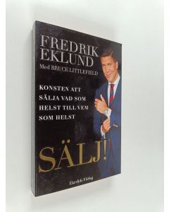 Kirjailijan Fredrik Eklund käytetty kirja Sälj! : konsten att sälja vad som helst till vem som helst