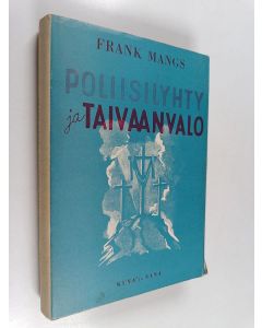 Kirjailijan Frank Mangs käytetty kirja Poliisilyhty ja taivaanvalo