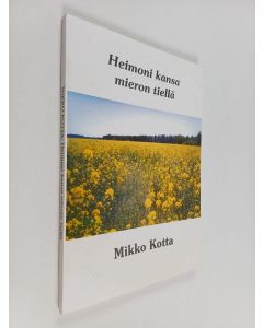 Kirjailijan Mikko Kotta käytetty kirja Heimoni kansa mieron tiellä