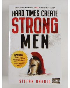 Kirjailijan Stefan Aarnio uusi kirja Hard Times Create Strong Men