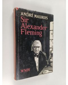 Kirjailijan Andre Maurois käytetty kirja Sir Alexander Fleming : Elämä ja työ