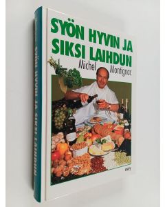 Kirjailijan Michel Montignac käytetty kirja Syön hyvin ja siksi laihdun, eli, ravitsemuksen salaisuudet