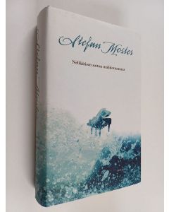 Kirjailijan Stefan Moster käytetty kirja Nelikätisen soiton mahdottomuus