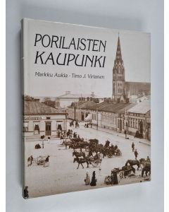 Kirjailijan Markku Aukia käytetty kirja Porilaisten kaupunki : asumista ja tapakulttuuria noin 1880-1980