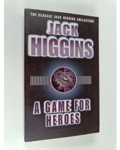 Kirjailijan Jack Higgins & Harry Patterson käytetty kirja A Game for Heroes