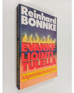 Kirjailijan Reinhard Bonnke käytetty kirja Evankeliointi tulella käynnistää herätyksen