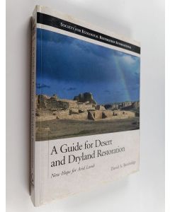 Kirjailijan David A. Bainbridge käytetty kirja A Guide for Desert and Dryland Restoration : New Hope for Arid Lands
