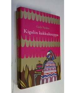 Kirjailijan Gaile Parkin käytetty kirja Kigalin kakkukauppa