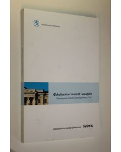 käytetty kirja Globalisaation haasteet Euroopalle : talousneuvoston sihteeristön globalisaatioselvitys : osa I