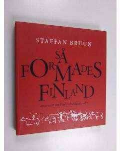 Kirjailijan Staffan Bruun käytetty kirja Så formades Finland : 50 avsnitt om Finlands ödesstunder - 50 avsnitt om Finlands ödesstunder