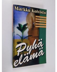 Kirjailijan Markku Koivisto käytetty kirja Pyhä elämä