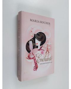 Kirjailijan Maria Rocher käytetty kirja Enchanté : hauska rakastua!