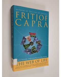 Kirjailijan Fritjof Capra käytetty kirja The web of life : a new scientific understanding of living systems