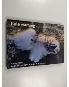 Kirjailijan Herman IJsseling käytetty kirja Gale warning : aerial photographs of ships in rough seas