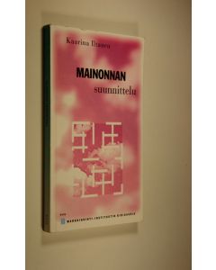 Kirjailijan Kaarina Iltanen käytetty kirja Mainonnan suunnittelu