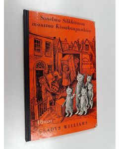 Kirjailijan Gladys Williams käytetty kirja Sanelma Silkkitassu muuttaa Kissakaupunkiin
