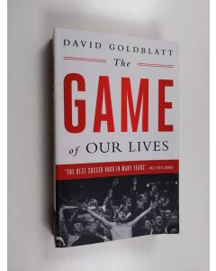 Kirjailijan David Goldblatt käytetty kirja The Game of Our Lives - The English Premier League and the Making of Modern Britain