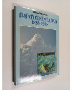 Kirjailijan Ilkka Seppinen käytetty kirja Ilmatieteen laitos 1838-1988