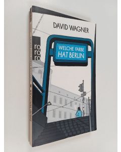 Kirjailijan David Wagner käytetty kirja Welche Farbe hat Berlin