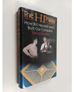 Kirjailijan David Packard käytetty kirja The HP way : how Bill Hewlett and I built our company