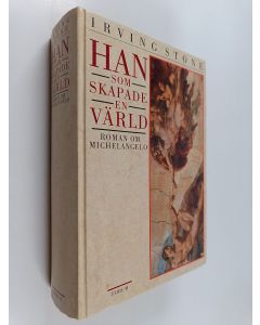 Kirjailijan Irving Stone käytetty kirja Han som skapade en värld : roman om Michelangelo