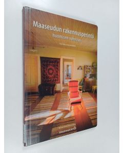Kirjailijan Sanna Schildt käytetty kirja Maaseudun rakennusperintö : huomisen vahvuus