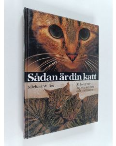 Kirjailijan Michael W. Fox käytetty kirja Sådan är din katt : så fungerar kattens sinnen och instinkter