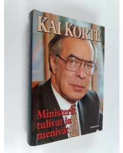 Kirjailijan Kai Korte käytetty kirja Ministerit tulivat ja menivät