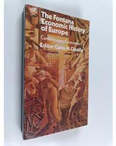 Kirjailijan Carlo M. Cipolla käytetty kirja The Fontana economic history of Europe,  6 : contemporary economies, 1