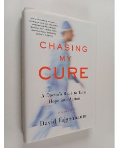 Kirjailijan David C. Fajgenbaum käytetty kirja Chasing My Cure - A Doctor's Race to Turn Hope Into Action : a Memoir
