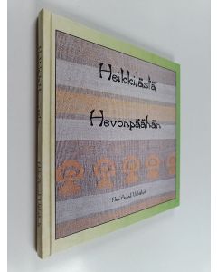 Kirjailijan Hele-Anneli Vähäkylä käytetty kirja Heikkilästä Hevonpäähän : sukutarinoita