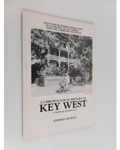 Kirjailijan Stephen Nichols käytetty kirja A Chronological History of Key West - A Tropical Island City