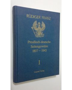 Kirjailijan Rudiger Franz käytetty kirja Preussisch-deutsche Seitengewehre - band 1. 1807-1945