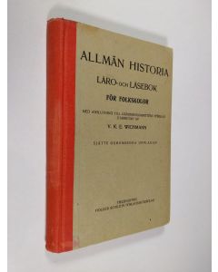 Kirjailijan V. K. E. Wichmann käytetty kirja Allmän historia : läro- och läsebok för folkskolor : med anslutning till lärobokskommitténs förslag