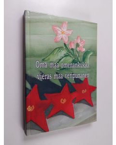 käytetty kirja Oma maa omenankukka, vieras maa veripunainen