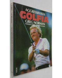 Kirjailijan Greg Norman käytetty kirja Aggressiivista golfia
